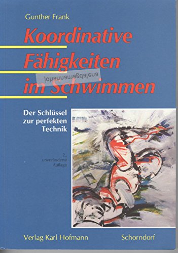 Beispielbild fr Koordinative Fhigkeiten im Schwimmen. Der Schlssel zur perfekten Technik zum Verkauf von medimops