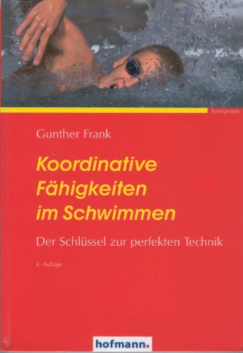 Beispielbild fr Koordinative Fhigkeiten im Schwimmen. Der Schlssel zur perfekten Technik zum Verkauf von medimops