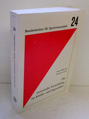 9783778071519: Die motorische Entwicklung im Kindes- und Jugendalter. (=Schriftenreihe d. Bundesinstituts fr Sportwissenschaft; Band 24).