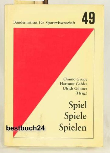 Stock image for Spiel - Spiele - Spielen Bericht ber den 5. Sportwissenschaftlichen Hochschultag der Deutschen Vereinigung fr Sportwissenschaft in Tbingen (1982) for sale by medimops