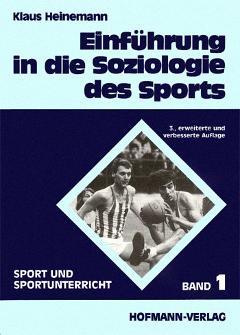 Einführung in die Soziologie des Sports. Sport und Sportunterricht ; Bd. 1. 3., erw. u. verb. Aufl.