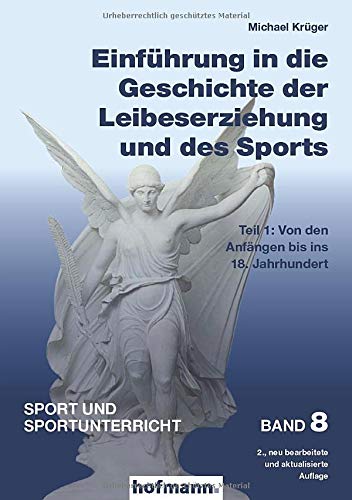 9783778077825: Einfhrung in die Geschichte der Leibeserziehung und des Sports - Teil 1: Von den Anfngen bis ins 18. Jahrhundert