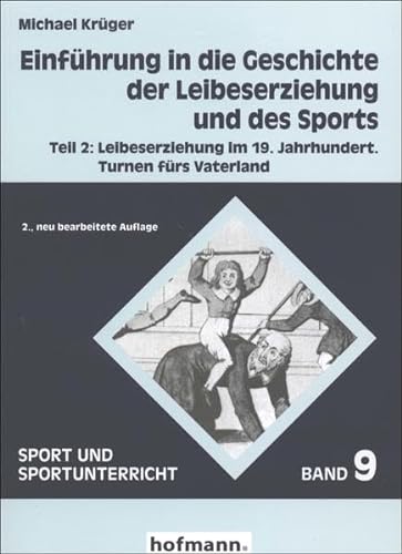 EinfÃ¼hrung in die Geschichte der Leibeserziehung und des Sports 2: Leibeserziehung im 19. Jahrhundert. Turnen fÃ¼rs Vaterland (9783778077924) by KrÃ¼ger, Michael
