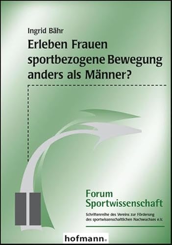 Erleben Frauen sportbezogene Bewegung anders als Männer?. Forum Sportwissenschaft