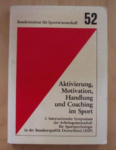 Imagen de archivo de Aktivierung, Motivation, Handlung und Coaching im Sport. Bericht ber das 3. internationale Symposium der Arbeitsgemeinschaft fr Sportpsychologie in . (ASP) vom 3. bis 5. Juni 1982 in Kiel a la venta por medimops