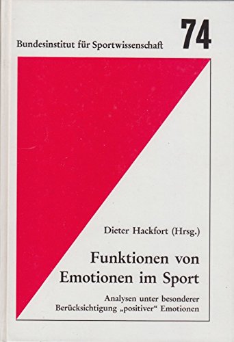9783778087411: Funktionen von Emotionen im Sport. Analysen unter besonderer Bercksichtigung positiver Emotionen, ( = Schriftenreihe des Bundesinstituts fr Sportwissenschaft, 74) .