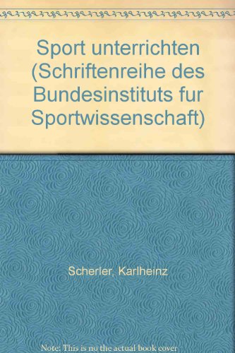 Sport unterrichten (Schriftenreihe des Bundesinstituts fur Sportwissenschaft)