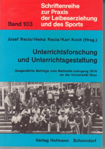 9783778090312: Unterrichtsforschung und Unterrichtsgestaltung. Ausgewählte Beiträge vom Methodik-Lehrgang 1974 an der Universität Graz