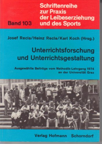 9783778090312: Unterrichtsforschung und Unterrichtsplanung: Ausgew. Beitr. vom Methodik-Lehrgang 1974 an d. Univ. Graz (Schriftenreihe zur Praxis der Leibeserziehung und des Sports ; Bd. 103) (German Edition)