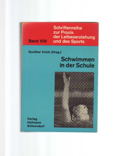 Schwimmen in der Schule (Schriftenreihe zur Praxis der Leibeserziehung und des Sports ; Bd. 109)
