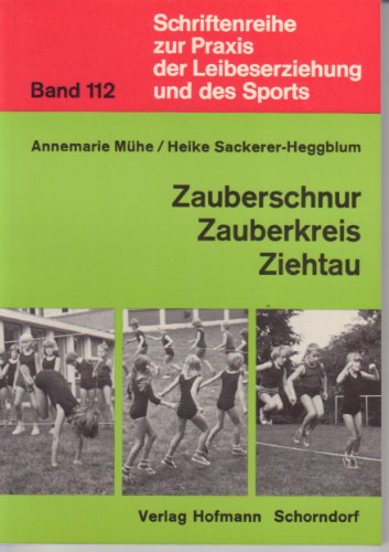 Beispielbild fr Schriftenreihe zur Praxis der Leibeserziehung und des Sports. Band 112: Zauberschnur, Zauberkreis, Ziehtau. Spielen und ben an einfachen Gerten. zum Verkauf von Bernhard Kiewel Rare Books