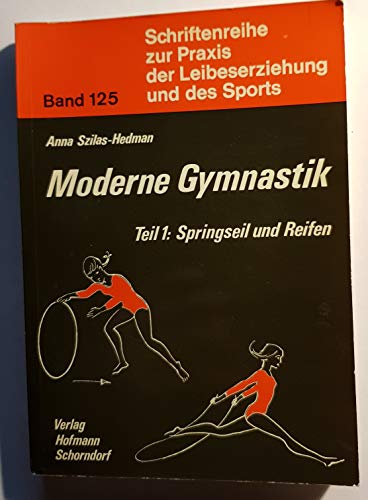 Imagen de archivo de Moderne Gymnastik / Springseil und Reifen (Schriftenreihe zur Praxis der Leibeserziehung und des Sports) a la venta por Versandantiquariat Felix Mcke