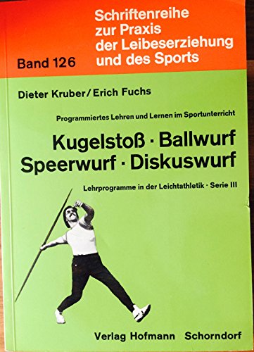 Stock image for Programmiertes Lehren und Lernen im Sportunterricht: Kugelsto, Ballwurf, Speerwurf, Diskuswurf: Serie III for sale by medimops