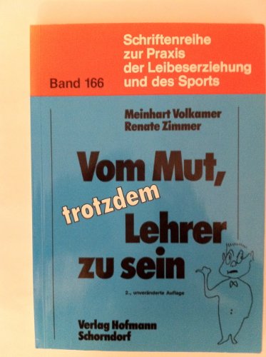Stock image for Vom Mut, trotzdem Lehrer zu sein. berlegungen am Beispiel des Sportunterrichts. for sale by Antiquariat Bookfarm