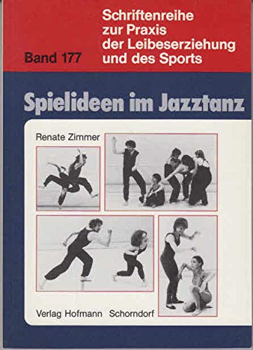 Spielideen im Jazztanz (Schriftenreihe zur Praxis der Leibeserziehung und des Sports)