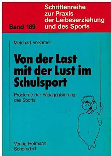9783778098912: Von der Last mit der Lust im Schulsport: Probleme der Pdagogisierung des Sports (Livre en allemand)
