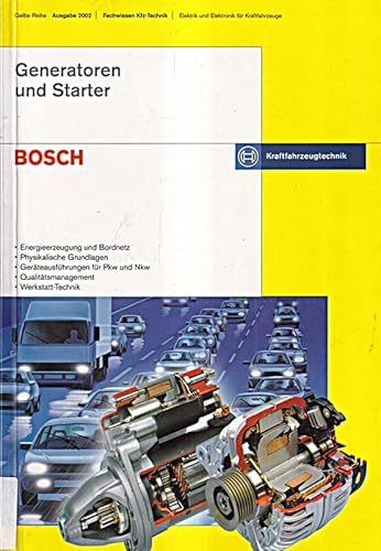 Generatoren und Starter. Gelbe Reihe, Ausgabe 2002. Fachwissen Kfz-Technik: Elektrik und Elektronik für Kraftfahrzeuge - Bosch, Robert