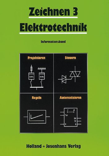 Zeichnen 3 Elektrotechnik. Informationsband. Projektieren. Steuern. Regeln. Automatisieren.