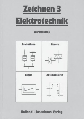 Projektieren, Steuern, Regeln, Automatisieren. Zeichnen Elektrotechnik; Teil: 3., Lehrerausg. - Bieneck, Wolfgang, Martin Doh Holger Esch u. a.