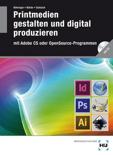 Beispielbild fr Printmedien gestalten und digital produzieren: mit Adobe CS oder OpenSource-Programmen zum Verkauf von Buchmarie