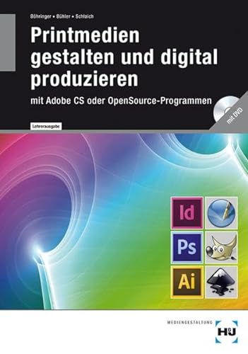 Stock image for Printmedien gestalten und digital produzieren - Lehrerausgabe : mit Adobe CS oder OpenSource-Programmen for sale by Buchpark