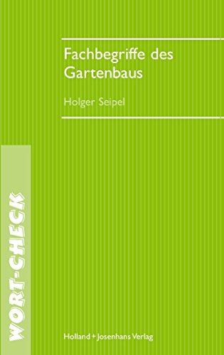 Fachbegriffe des Gartenbaus. Wort-Check - Seipel, Holger