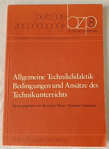Stock image for Allgemeine Technikdidaktik. Bedingungen und Anstze des Technikunterrichts for sale by medimops