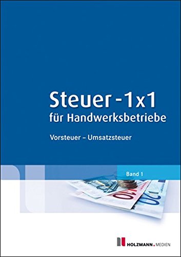 Beispielbild fr Steuer-1x1 fr Handwerksbetriebe: Band 1: Vorsteuer - Umsatzsteuer zum Verkauf von medimops