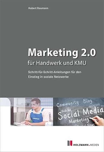 Beispielbild fr Marketing 2.0 fr Handwerk und KMU: Schritt-fr-Schritt-Anleitung fr den Einstieg in soziale Netzwerke zum Verkauf von medimops