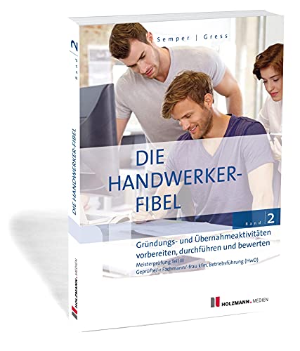 Beispielbild fr Die Handwerker-Fibel, Band 2: Grndungs- und bernahmeaktivitten zum Verkauf von medimops