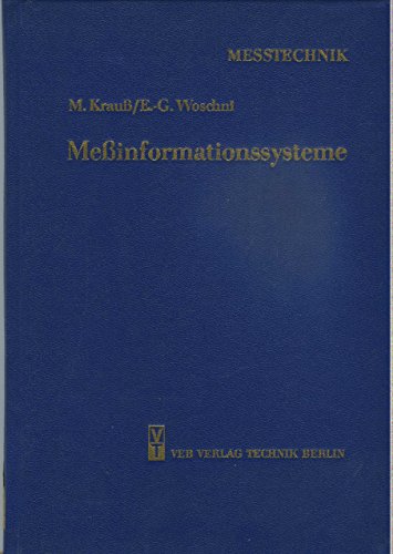 Stock image for Messinformationssysteme : Kennfunktionen, Gtekriterien, Optimierung; mit 9 Taf. / Manfred Krauss; Eugen-Georg Woschni / Messtechnik for sale by Antiquariat Bookfarm