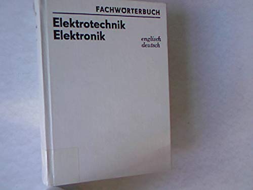 Beispielbild fr Technik-Wrterbuch Elektrotechnik, Elektronik. Englisch - Deutsch. Mit etwa 60 000 Fachbegriffen zum Verkauf von Bernhard Kiewel Rare Books