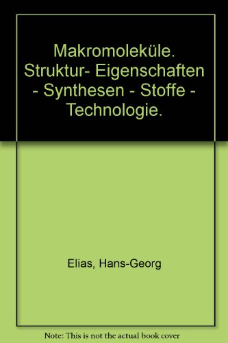 Stock image for Makromolekle. Struktur, Eigenschaften, Synthesen, Stoffe, Technologie for sale by medimops