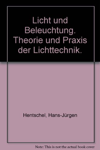 Stock image for Licht und Beleuchtung. Theorie und Praxis der Lichttechnik for sale by Buchmarie