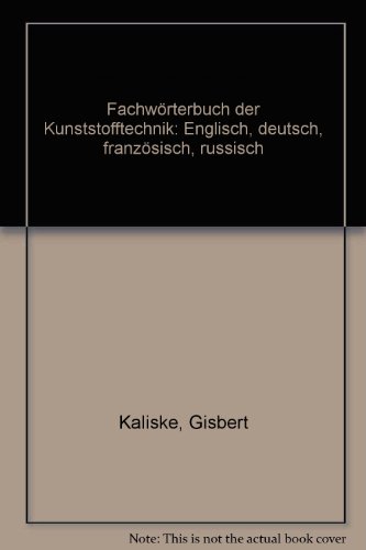 Beispielbild fr Fachwrterbuch der Kunststofftechnik. Englisch - Deutsch - Franzsisch - Russisch zum Verkauf von Versandantiquariat Felix Mcke