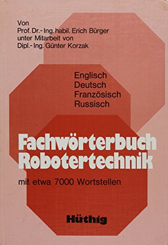 Beispielbild fr Fachwrterbuch Robotertechnik. Englisch - Deutsch - Franzsisch - Russisch zum Verkauf von Gabis Bcherlager