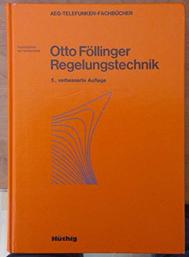 Regelungstechnik - Einführung in die Methoden und ihre Anwendung - Otto Föllinger