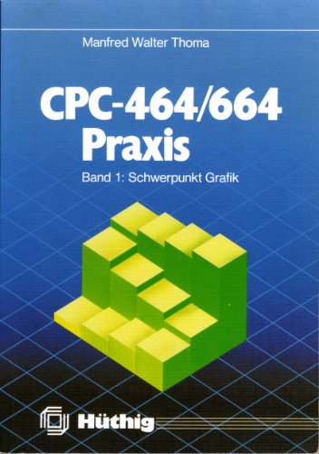 CPC-464/664 - Praxis. Band 1: Schwerpunkt Grafik. - Thoma, Manfred Walter