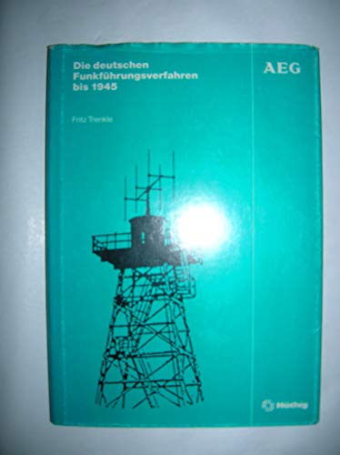 Die deutschen Funkführungsverfahren bis 1945 / Fritz Trenkle - Trenkle, Fritz