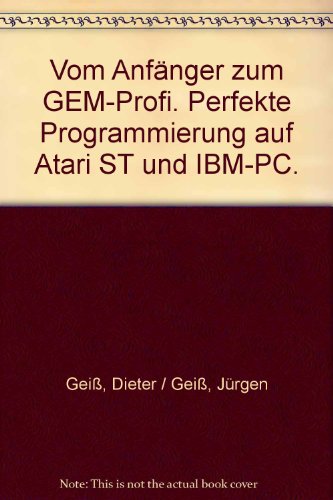 9783778517925: Vom Anfnger zum GEM-Profi. Perfekte Programmierung aus Atari ST und IBM-PC (Livre en allemand)