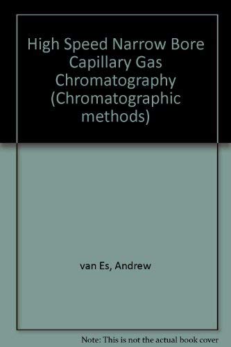 Stock image for High Speed Narrow Bore Capillary Gas Chromatography (Chromatographic Methods) for sale by Zubal-Books, Since 1961