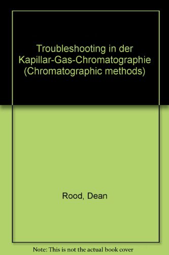 9783778521045: Troubleshooting in der Kapillar-Gas-Chromatographie (Chromatographic methods)