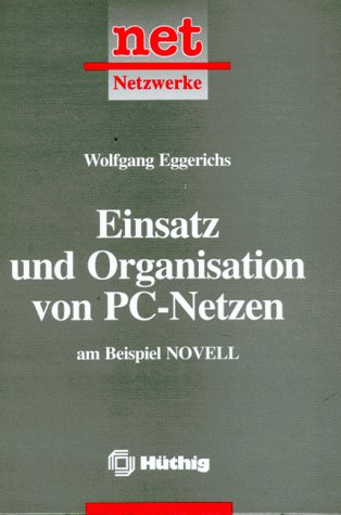 Beispielbild fr Einsatz und Organisation von PC-Netze am Beispiel Novell zum Verkauf von Bernhard Kiewel Rare Books