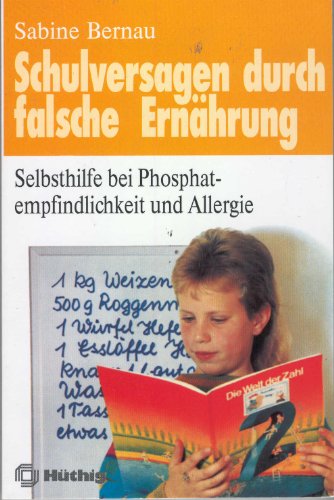 Schulversagen durch falsche Ernährung. Selbsthilfe bei Phosphatempfindlichkeit und Allergie