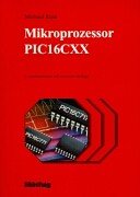 Mikroprozessor PIC16CXX. Architektur und Applikation (9783778525746) by Rose, Michael