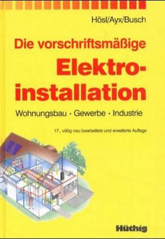 9783778525838: Die vorschriftsmssige Elektro-Installation : Wohnungsbau, Gewerbe, Industrie.