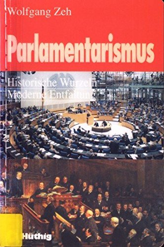 9783778525906: Parlamentarismus. Historische Wurzeln - Moderne Entfaltung