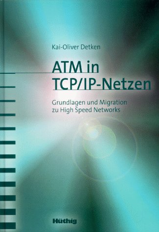 Stock image for ATM in TCP/IP-Netzen. : Grundlagen und Migration zu High-Speed-Networks. (_NM) for sale by Buchpark