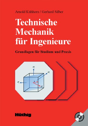 Technische Mechanik für Ingenieure: Grundlagen für Studium und Praxis Kühhorn, Arnold and Silber, Gerhard - Kühhorn, Arnold; Silber, Gerhard