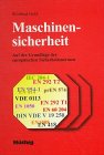 Stock image for Maschinensicherheit. : Auf der Grundlage der europischen Sicherheitsnormen. for sale by Buchpark